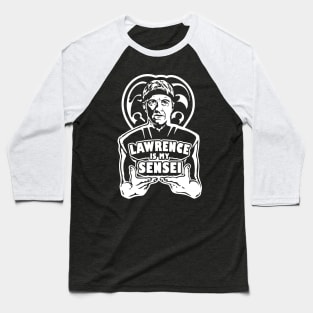 Lawrence is my Sensei Baseball T-Shirt